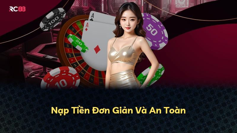 Nạp Tiền Đơn Giản Và An Toàn