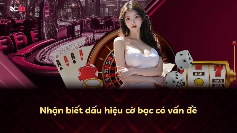 Nhận biết dấu hiệu cờ bạc có vấn đề