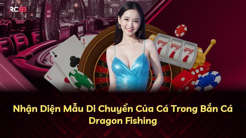 Nhận Diện Mẫu Di Chuyển Của Cá Trong Bắn Cá Dragon Fishing
