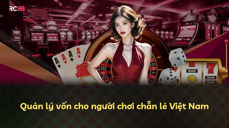 Quản lý vốn cho người chơi chẵn lẻ Việt Nam