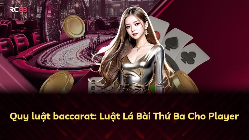 Quy luật baccarat: Luật Lá Bài Thứ Ba Cho Player