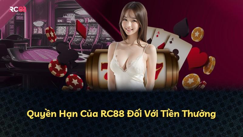 Quyền Hạn Của RC88 Đối Với Tiền Thưởng