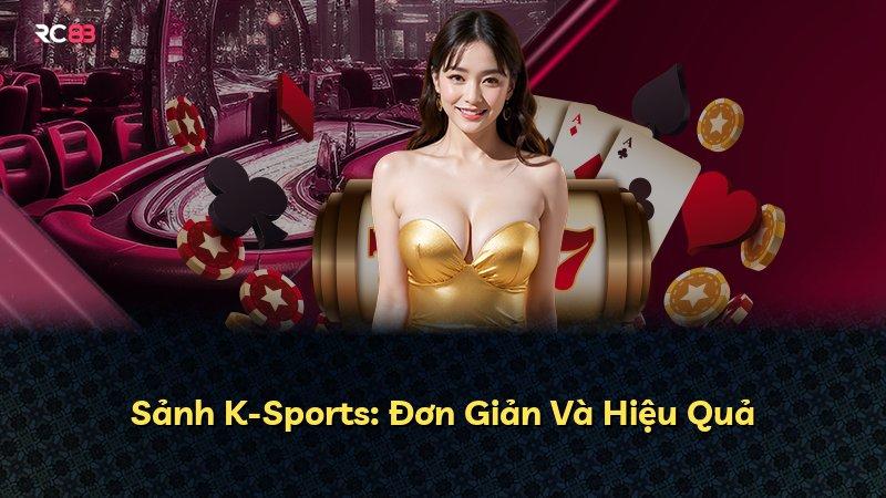 Sảnh K-Sports: Đơn Giản Và Hiệu Quả