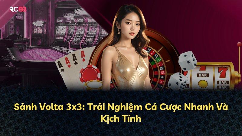 Sảnh Volta 3x3: Trải Nghiệm Cá Cược Nhanh Và Kịch Tính