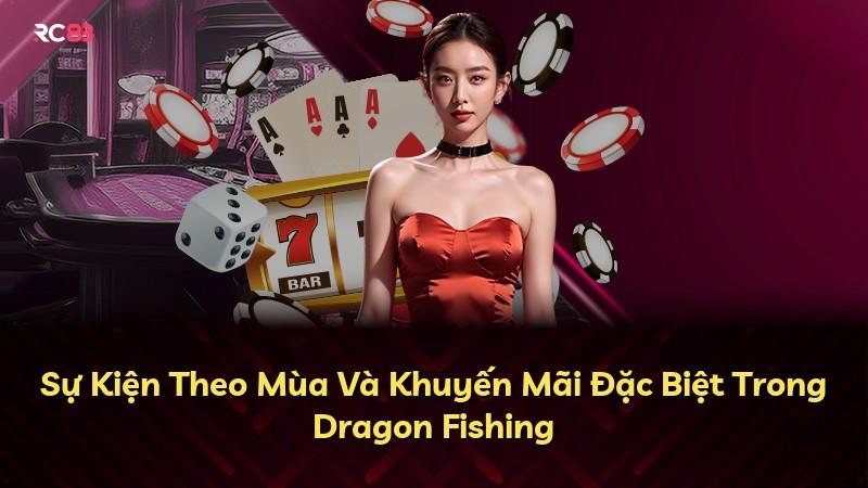 Sự Kiện Theo Mùa Và Khuyến Mãi Đặc Biệt Trong Dragon Fishing