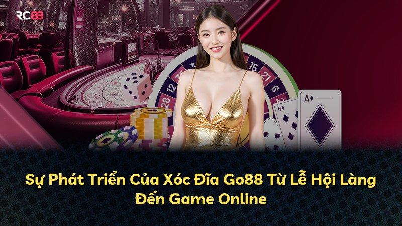 Sự Phát Triển Của Xóc Đĩa Go88 Từ Lễ Hội Làng Đến Game Online