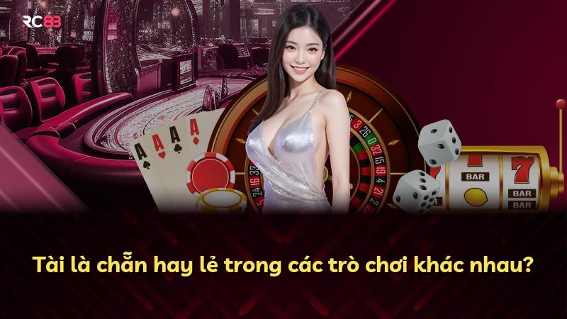 Tài là chẵn hay lẻ trong các trò chơi khác nhau?