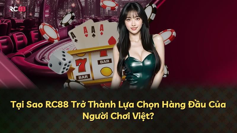 Tại Sao RC88 Trở Thành Lựa Chọn Hàng Đầu Của Người Chơi Việt?