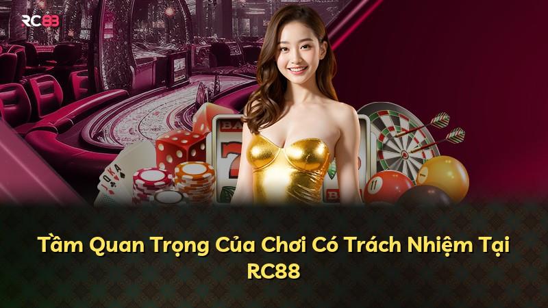 Tầm Quan Trọng Của Chơi Có Trách Nhiệm Tại RC88