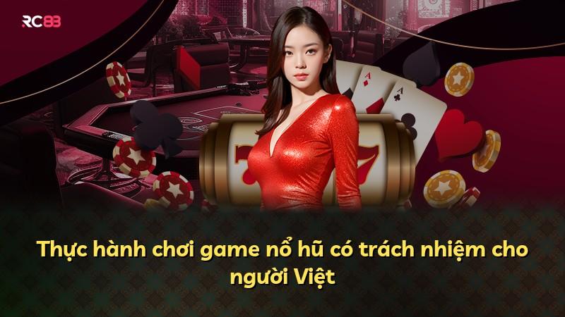Thực hành chơi game nổ hũ có trách nhiệm cho người Việt