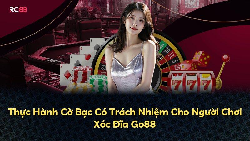 Thực Hành Cờ Bạc Có Trách Nhiệm Cho Người Chơi Xóc Đĩa Go88