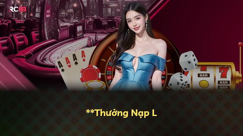 **Thưởng Nạp L