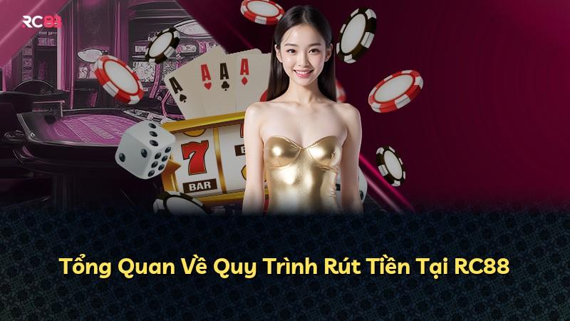 Tổng Quan Về Quy Trình Rút Tiền Tại RC88