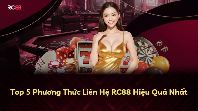 Top 5 Phương Thức Liên Hệ RC88 Hiệu Quả Nhất
