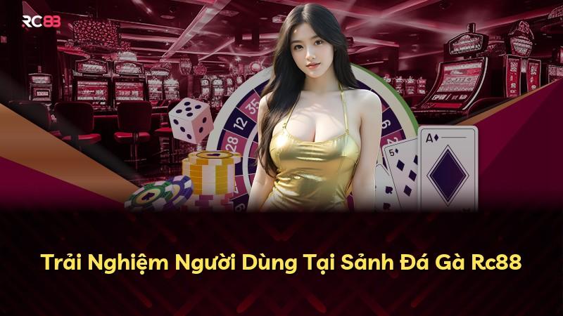 Trải Nghiệm Người Dùng Tại Sảnh Đá Gà Rc88