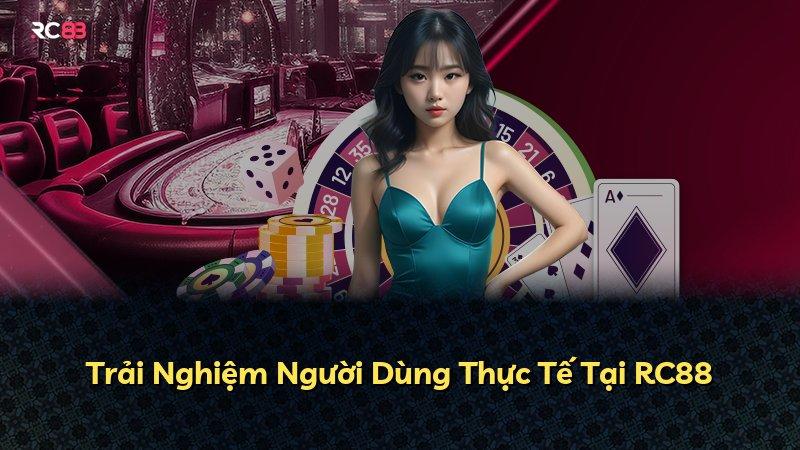 Trải Nghiệm Người Dùng Thực Tế Tại RC88