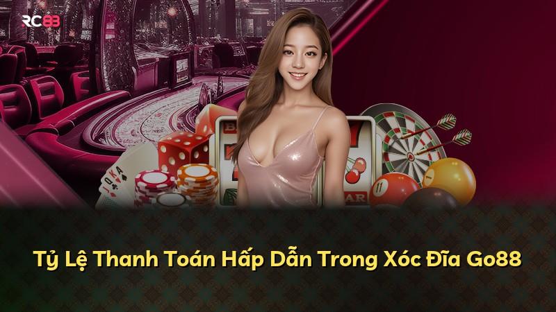 Tỷ Lệ Thanh Toán Hấp Dẫn Trong Xóc Đĩa Go88