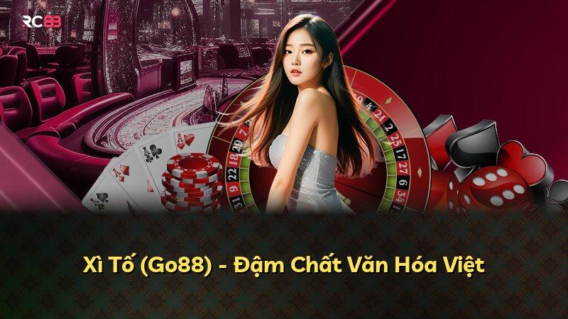 Xì Tố (Go88) - Đậm Chất Văn Hóa Việt
