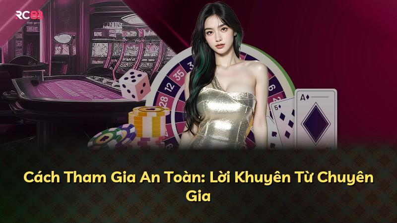 Cách Tham Gia An Toàn: Lời Khuyên Từ Chuyên Gia